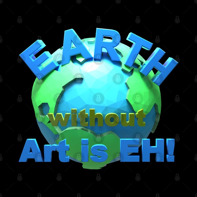 Artist - Earth Without Art Is Eh by Kudostees