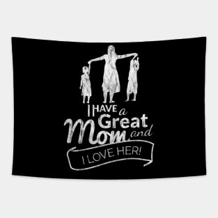 I have a great mom and I love her Mother's day 2019 Tapestry