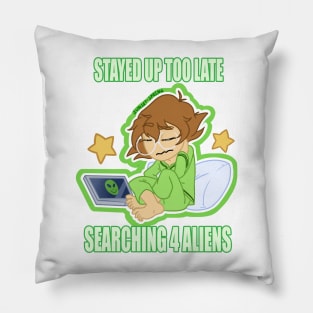 Stayed Up Looking For Aliens Pillow