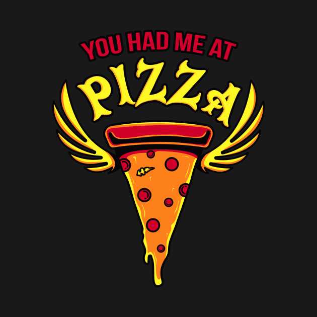 You had me at Pizza Fast Food Fun Gift by Foxxy Merch