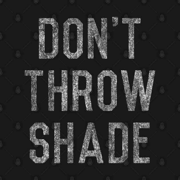 Don't Throw Shade by Flippin' Sweet Gear