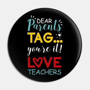 Dear Parents Tag You're It Love Teachers Colorful Pin