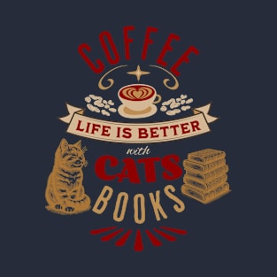 Life is Better with Coffee, Cats, and Books Poster T-Shirt