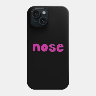This is the word NOSE Phone Case