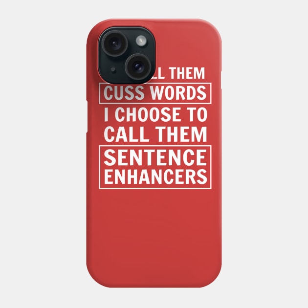 You call them cuss words. I choose to call them sentence enhancers Phone Case by Portals