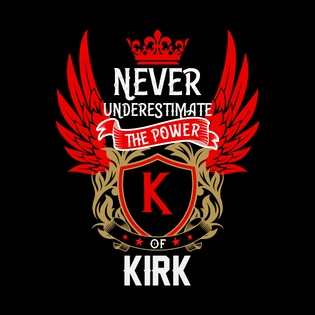 Never Underestimate The Power Kirk | Kirk First Name, Kirk Family Name, Kirk Surname by TuckerMcclainKNVUu