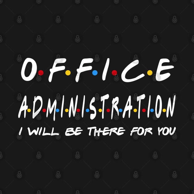 Office Administration  - I'll Be There For You Gifts by StudioElla