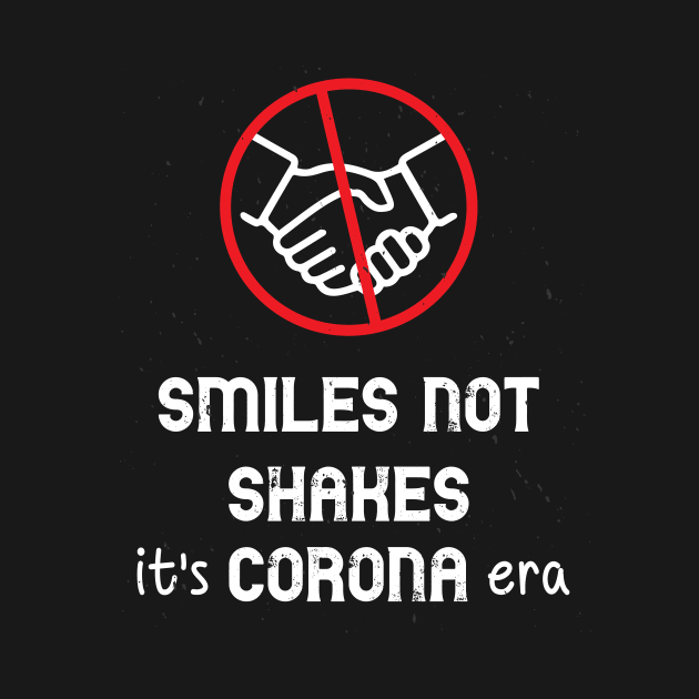 Smiles Not Shakes It's Corona Era by Parrot Designs