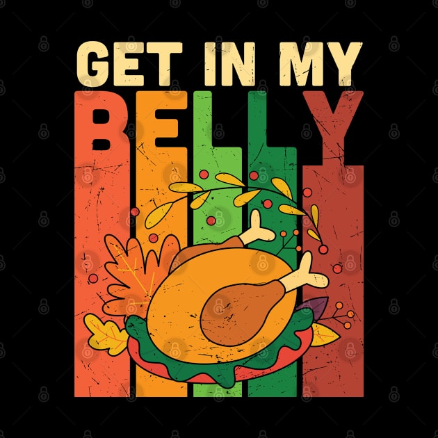 Get in my Belly Funny thanksgiving turkey by MZeeDesigns