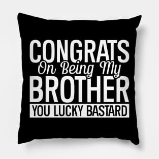 Congrats On Being My Brother Pillow