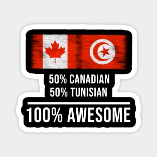 50% Canadian 50% Tunisian 100% Awesome - Gift for Tunisian Heritage From Tunisia Magnet