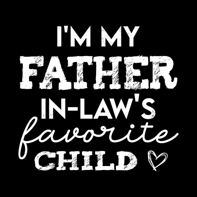 I'm My Father In Laws Favorite Child Family Father's Day Gift by CreativeSalek