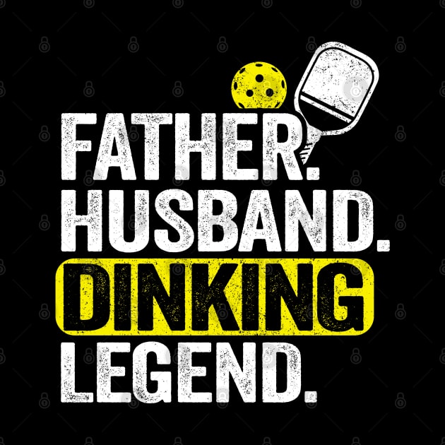 Father Husband Dinking Legend Funny Pickleball by Kuehni