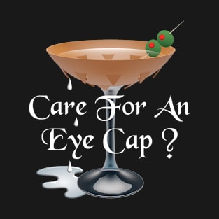 Care For An Eye Cap Mortician Drinking Joke T-Shirt