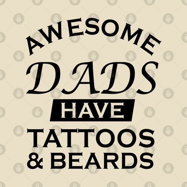 Awesome Dads Have Tattoos And Beards Funny Father's Day Gift by MFK_Clothes