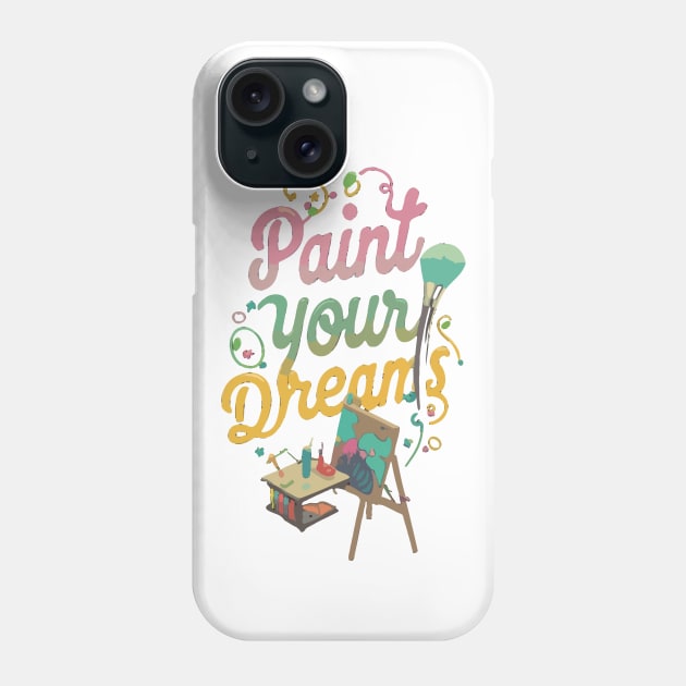Paint your Dreams Phone Case by Tezatoons