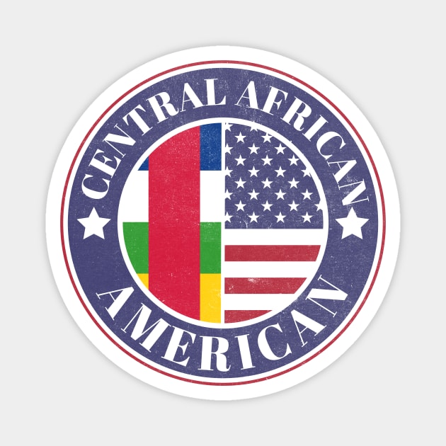 Proud Central African-American Badge - Central African Republic Flag Magnet by Yesteeyear