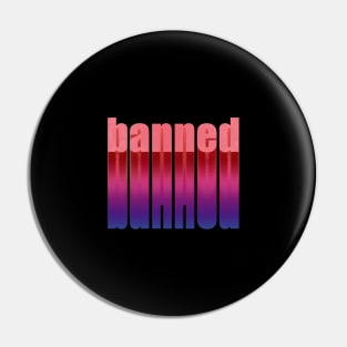 BANNED Pin