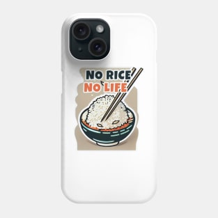 No Rice No Life Phone Case