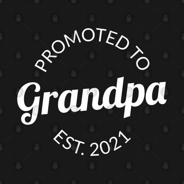 Discover Promoted To Grandpa Est. 2021 I - Promoted To Grandpa Est 2021 - T-Shirt