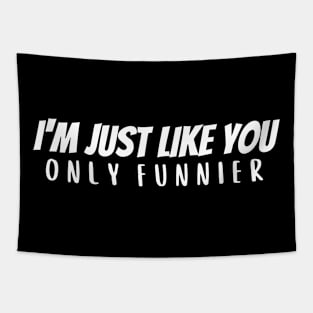 I'm Just Like You - Funnier Tapestry