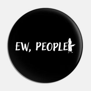 Ew People Pin