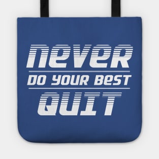 Never Do Your Best Quit Tote