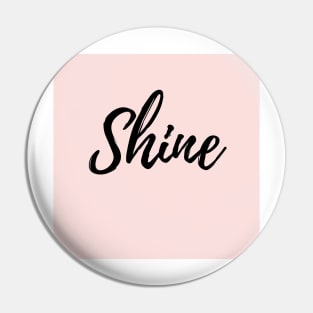 Shine - Pink Background Pin