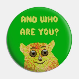 "And Who Are You?" Pin