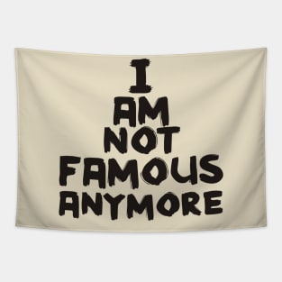 I Am Not Famous Anymore Tapestry