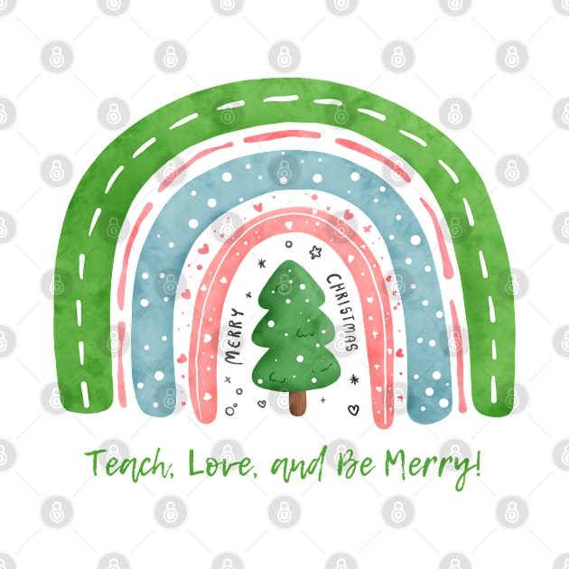 Teach,Love and Be Merry 🎄 Merry Christmas by Pop Cult Store