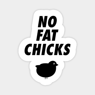 No Fat Chicks Magnet