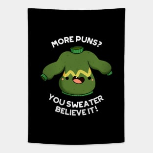 You Sweater Believe It Funny Clothes Pun Tapestry