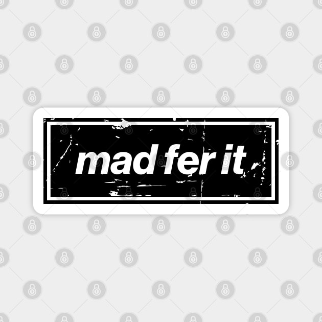 Mad Fer It - The Oasis Edition Mancunian Indie Statement Black Magnet by Butter Creative