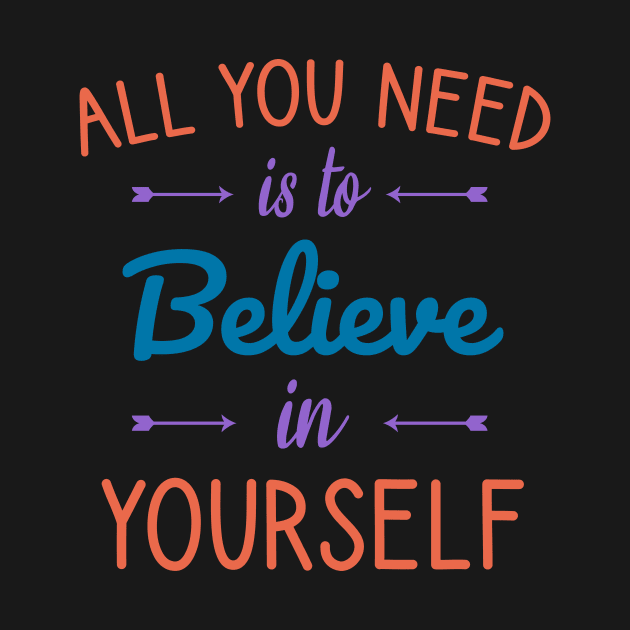 All you need is to believe in yourself by cypryanus