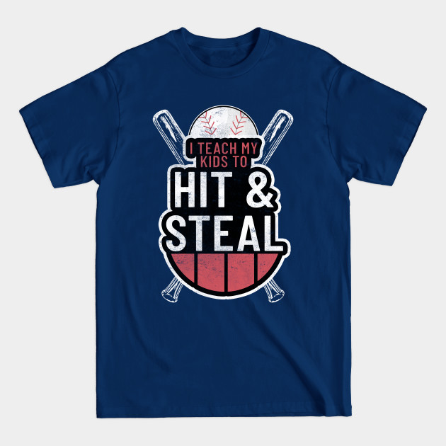 Disover I Teach My Kids To Hit & Steal Baseball - Baseball - T-Shirt