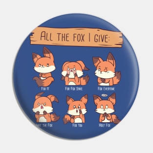 All The Fox I Give 1 Pin