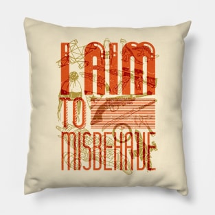 I Aim to Misbehave Pillow