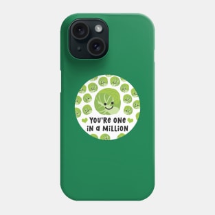 You're One In A Million (Brussels Sprouts) Phone Case