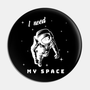 I need my space Pin