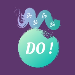 do be do be DO! T-Shirt