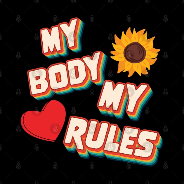 My Body My Rules Retro Groovy Vibes by KerrieMarksArt