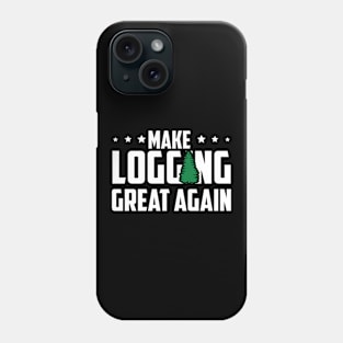 Make Logging Great Again Phone Case