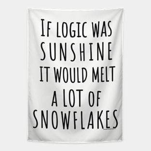 If Logic Was Sunshine it Would Melt a Lot of Snowflakes Tapestry