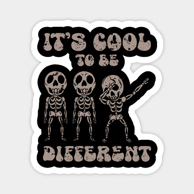 IT’S COOL TO BE DIFFERENT Magnet by Tee Trends