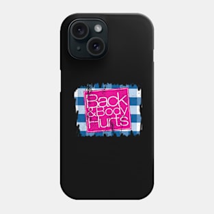 back and body hurts Phone Case