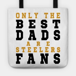 Only the Best Dads are Steelers Fans Tote