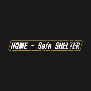 Home - Safe Shelter T-Shirt