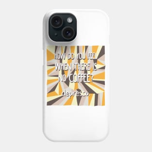 Depresso Phone Case