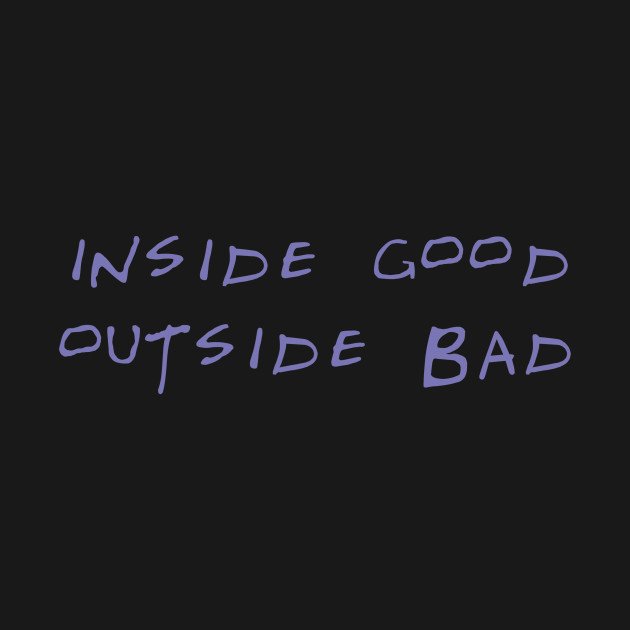 Inside good outside bad - Friends - T-Shirt | TeePublic